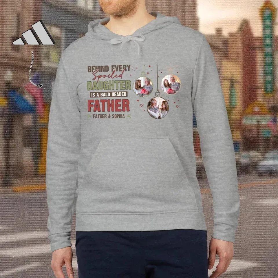 Behind Every Spoiled Daughter Is A Bald Headed Father - Personalized Gifts For Dad - Unisex Hoodie