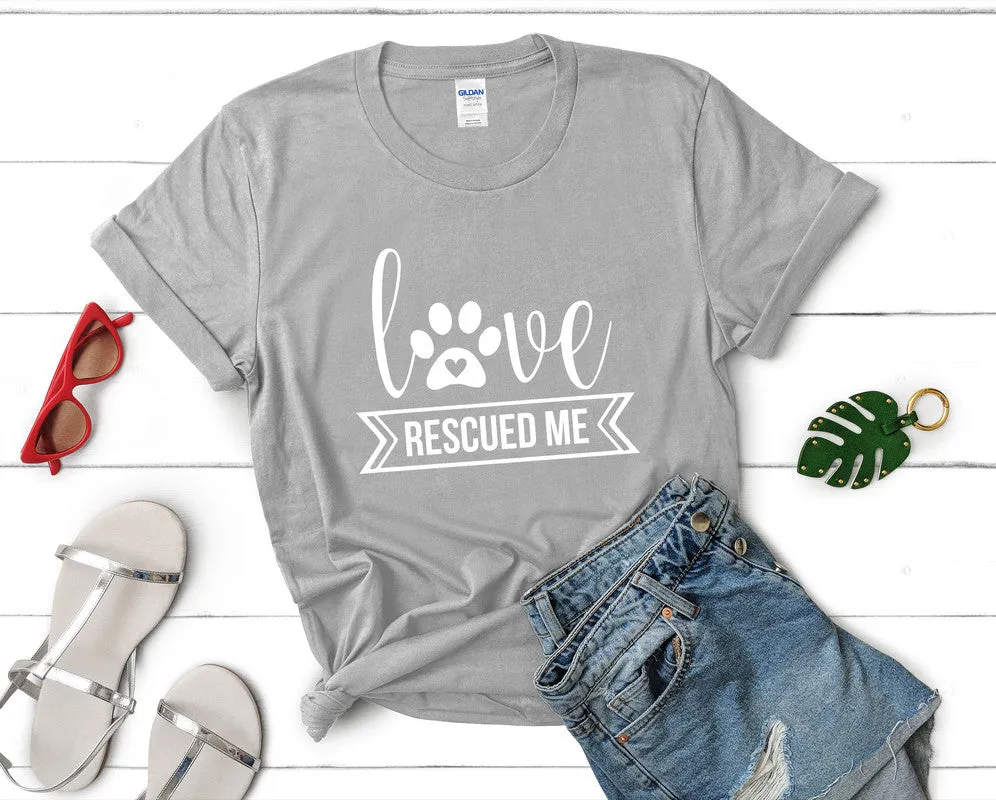 Love Rescued Me Woman T Shirt.