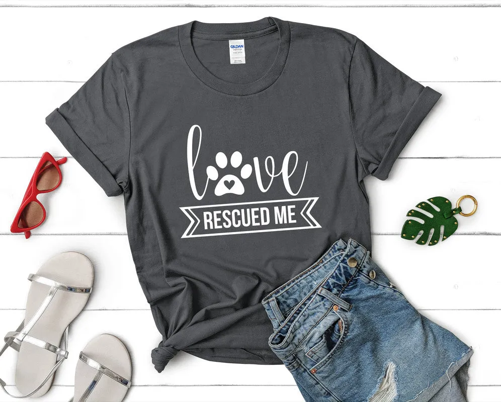 Love Rescued Me Woman T Shirt.