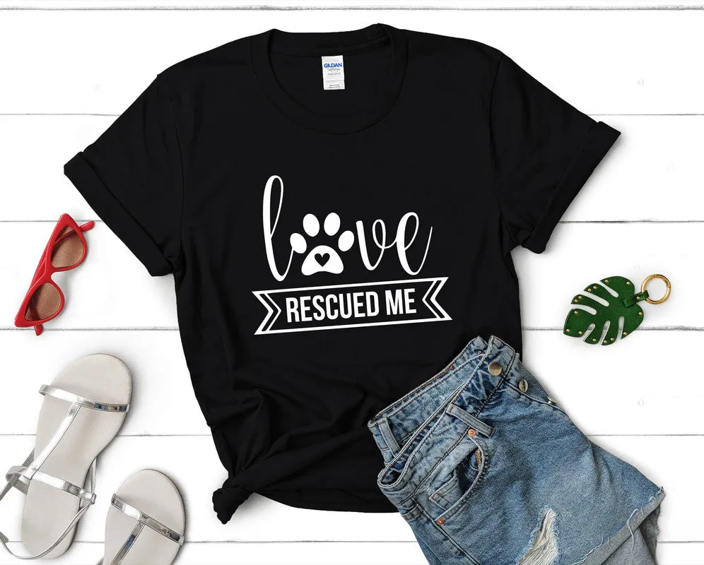 Love Rescued Me Woman T Shirt.