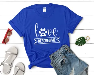 Love Rescued Me Woman T Shirt.